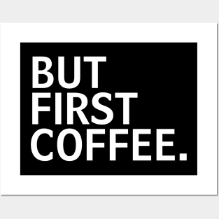 But First Coffee the best coffee lover gift Posters and Art